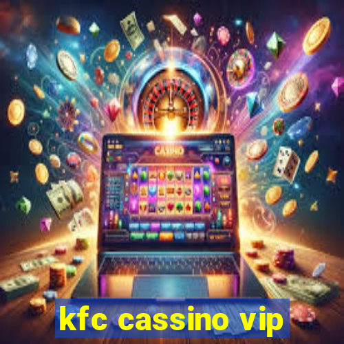 kfc cassino vip